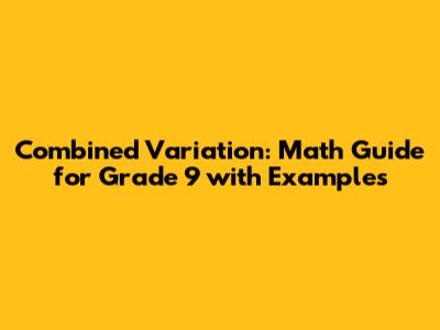 Combined Variation: Math Guide for Grade 9 with Examples