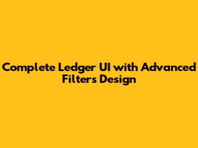 Complete Ledger UI with Advanced Filters Design