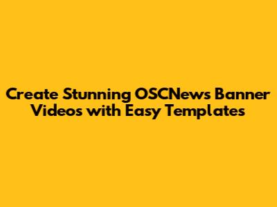 Create Stunning OSCNews Banner Videos with Easy Templates