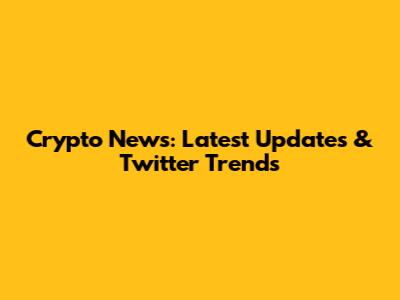 Crypto News: Latest Updates & Twitter Trends
