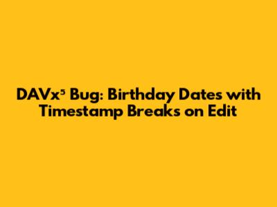 DAVx⁵ Bug: Birthday Dates with Timestamp Breaks on Edit