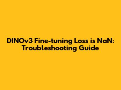 DINOv3 Fine-tuning Loss is NaN: Troubleshooting Guide