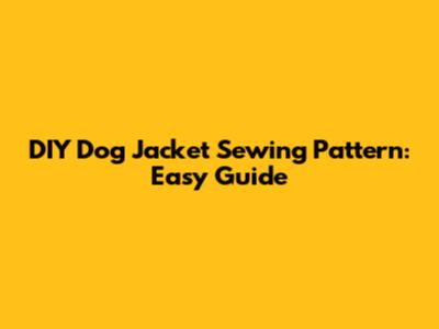 DIY Dog Jacket Sewing Pattern: Easy Guide