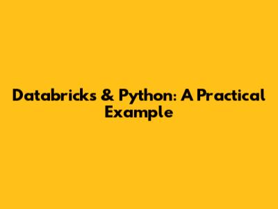 Databricks & Python: A Practical Example