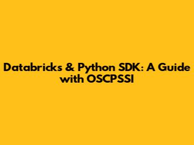 Databricks & Python SDK: A Guide with OSCPSSI