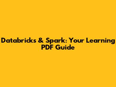 Databricks & Spark: Your Learning PDF Guide