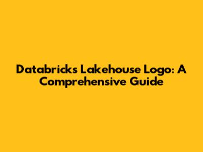 Databricks Lakehouse Logo: A Comprehensive Guide