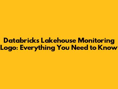 Databricks Lakehouse Monitoring Logo: Everything You Need to Know