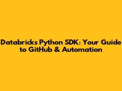 Databricks Python SDK: Your Guide to GitHub & Automation