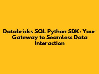 Databricks SQL Python SDK: Your Gateway to Seamless Data Interaction