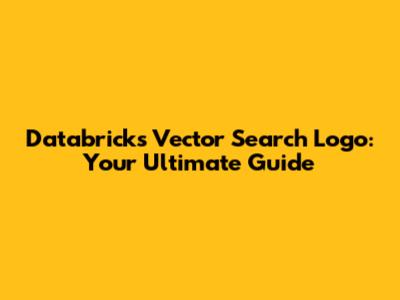 Databricks Vector Search Logo: Your Ultimate Guide