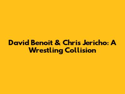 David Benoit & Chris Jericho: A Wrestling Collision