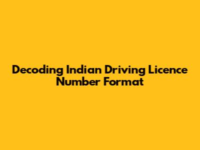 Decoding Indian Driving Licence Number Format