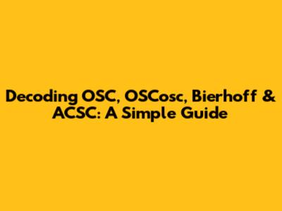 Decoding OSC, OSCosc, Bierhoff & ACSC: A Simple Guide