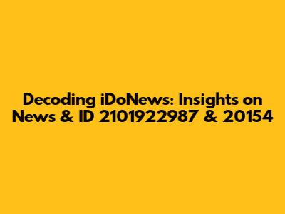 Decoding iDoNews: Insights on News & ID 2101922987 & 20154