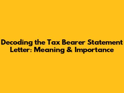 Decoding the Tax Bearer Statement Letter: Meaning & Importance