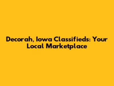 Decorah, Iowa Classifieds: Your Local Marketplace
