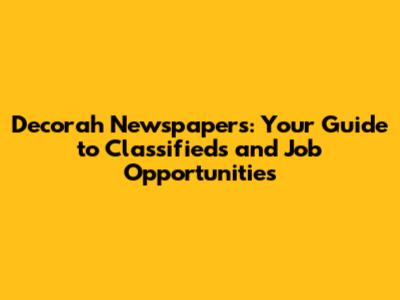 Decorah Newspapers: Your Guide to Classifieds and Job Opportunities