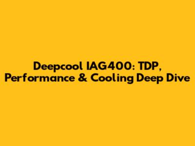 Deepcool IAG400: TDP, Performance & Cooling Deep Dive
