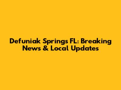 Defuniak Springs FL: Breaking News & Local Updates
