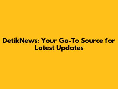 DetikNews: Your Go-To Source for Latest Updates