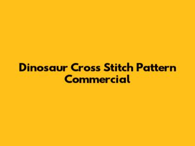 Dinosaur Cross Stitch Pattern Commercial