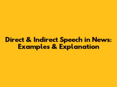 Direct & Indirect Speech in News: Examples & Explanation