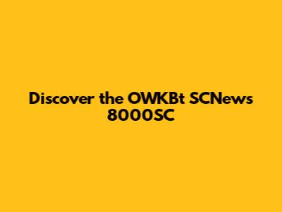 Discover the OWKBt SCNews 8000SC