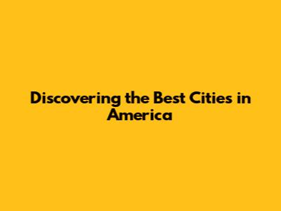 Discovering the Best Cities in America