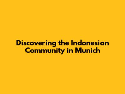 Discovering the Indonesian Community in Munich