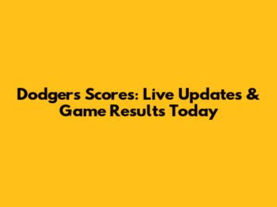 Dodgers Scores: Live Updates & Game Results Today