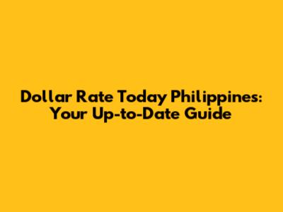 Dollar Rate Today Philippines: Your Up-to-Date Guide