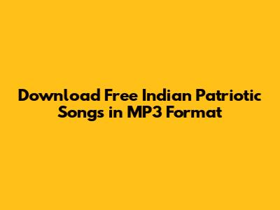 Download Free Indian Patriotic Songs in MP3 Format