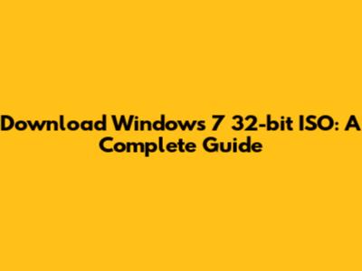 Download Windows 7 32-bit ISO: A Complete Guide
