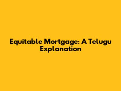 Equitable Mortgage: A Telugu Explanation