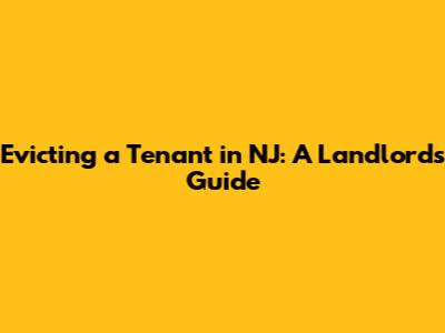 Evicting a Tenant in NJ: A Landlord's Guide
