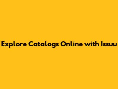 Explore Catalogs Online with Issuu