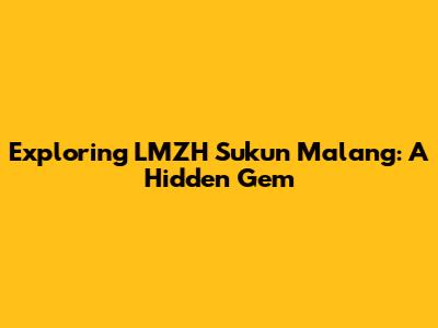 Exploring LMZH Sukun Malang: A Hidden Gem