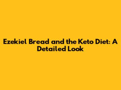 Ezekiel Bread and the Keto Diet: A Detailed Look