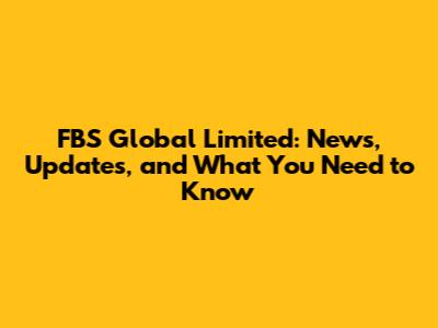 FBS Global Limited: News, Updates, and What You Need to Know