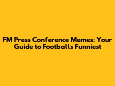 FM Press Conference Memes: Your Guide to Football's Funniest