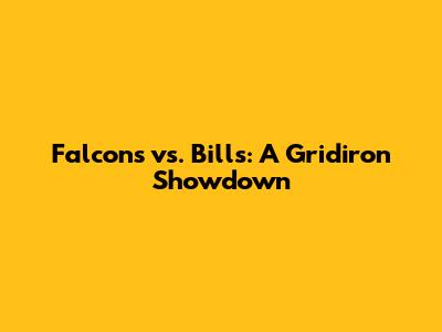 Falcons vs. Bills: A Gridiron Showdown