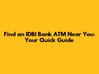 Find an IDBI Bank ATM Near You: Your Quick Guide