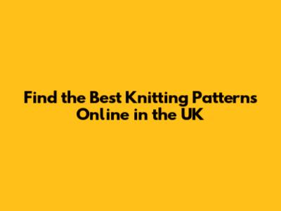Find the Best Knitting Patterns Online in the UK