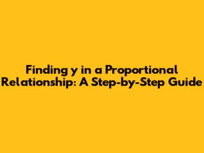 Finding 'y' in a Proportional Relationship: A Step-by-Step Guide