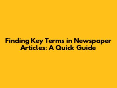 Finding Key Terms in Newspaper Articles: A Quick Guide