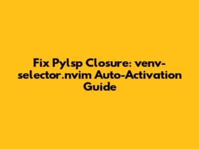 Fix Pylsp Closure: venv-selector.nvim Auto-Activation Guide