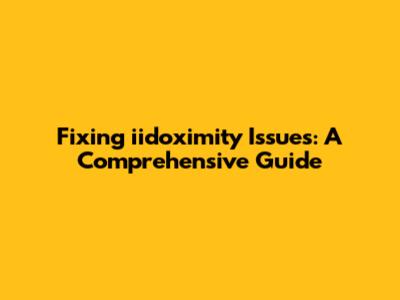 Fixing iidoximity Issues: A Comprehensive Guide