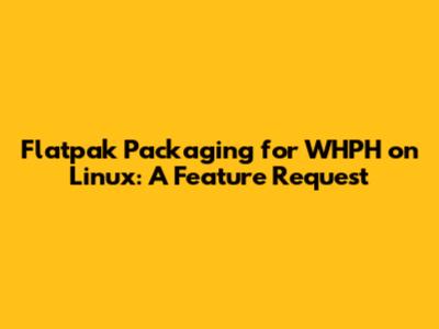 Flatpak Packaging for WHPH on Linux: A Feature Request