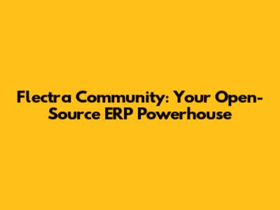 Flectra Community: Your Open-Source ERP Powerhouse